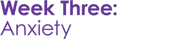 Week Three: Anxiety